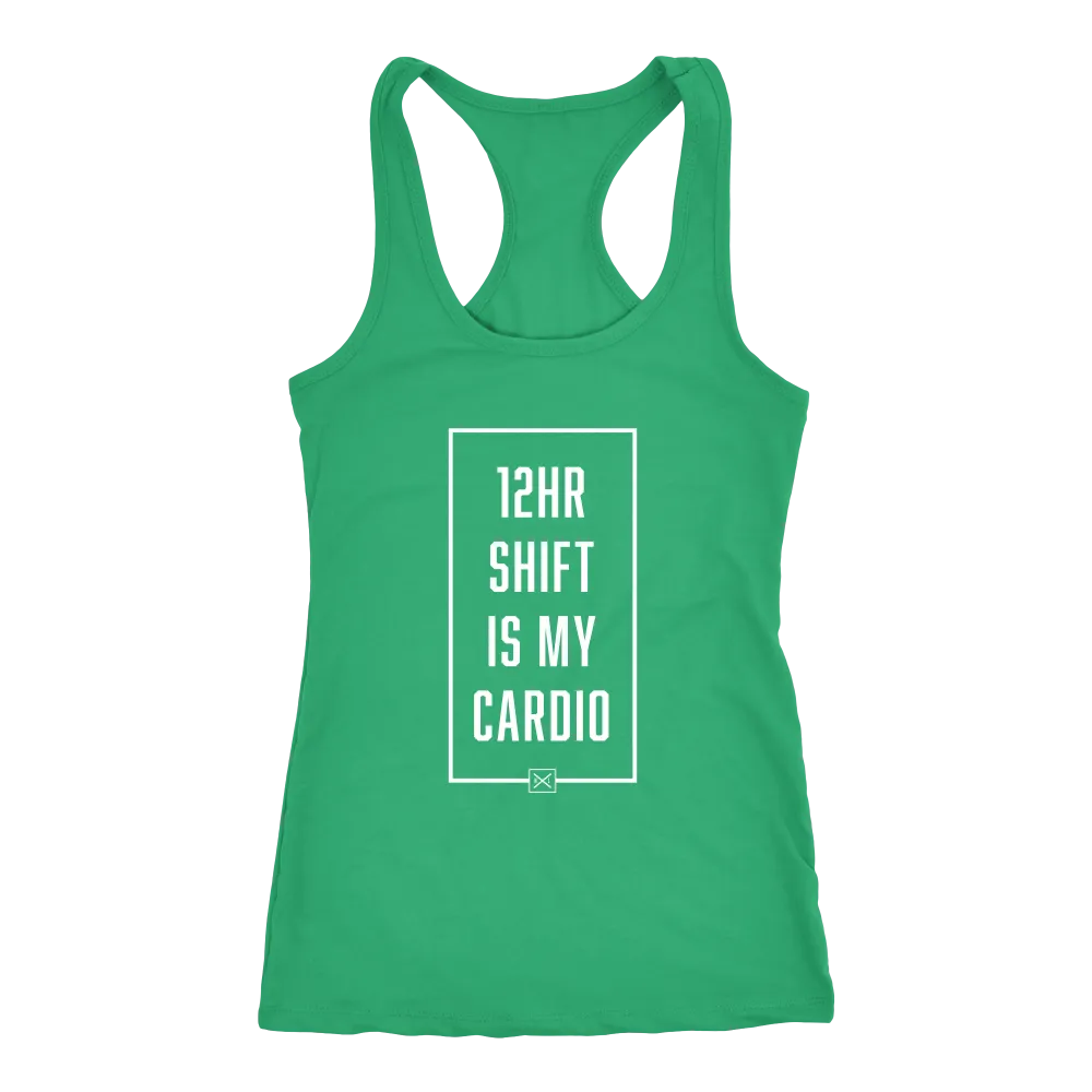 12hr Shift Is My Cardio - Racerback Tank