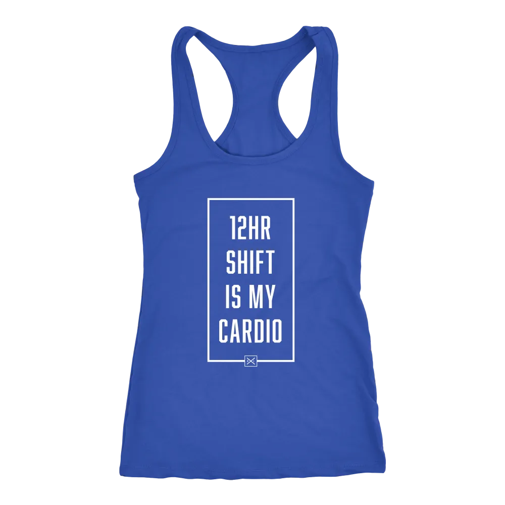 12hr Shift Is My Cardio - Racerback Tank