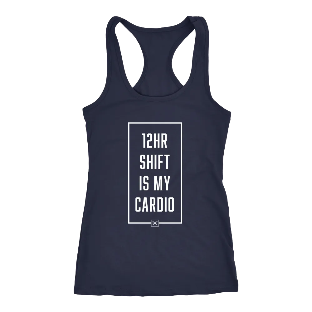 12hr Shift Is My Cardio - Racerback Tank