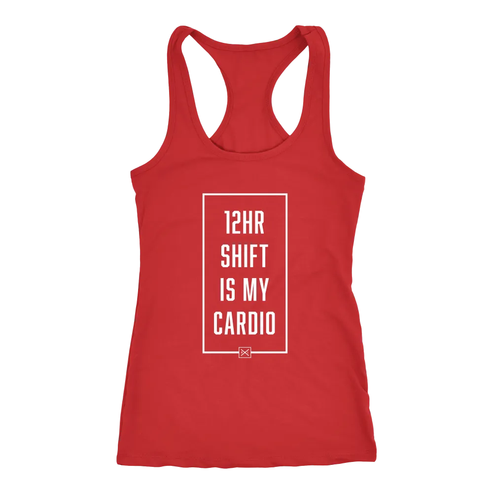 12hr Shift Is My Cardio - Racerback Tank