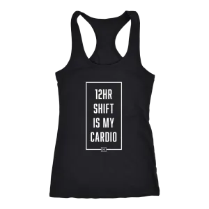 12hr Shift Is My Cardio - Racerback Tank