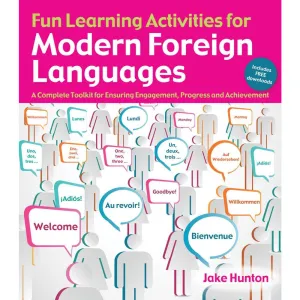 Fun Learning Activities for Modern Foreign Languages: A Complete Toolkit for Ensuring Engagement, Progress and Achievement