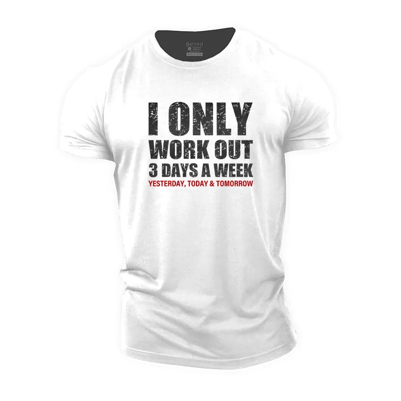 I Only Workout 3 Days a Week Cotton T-Shirt