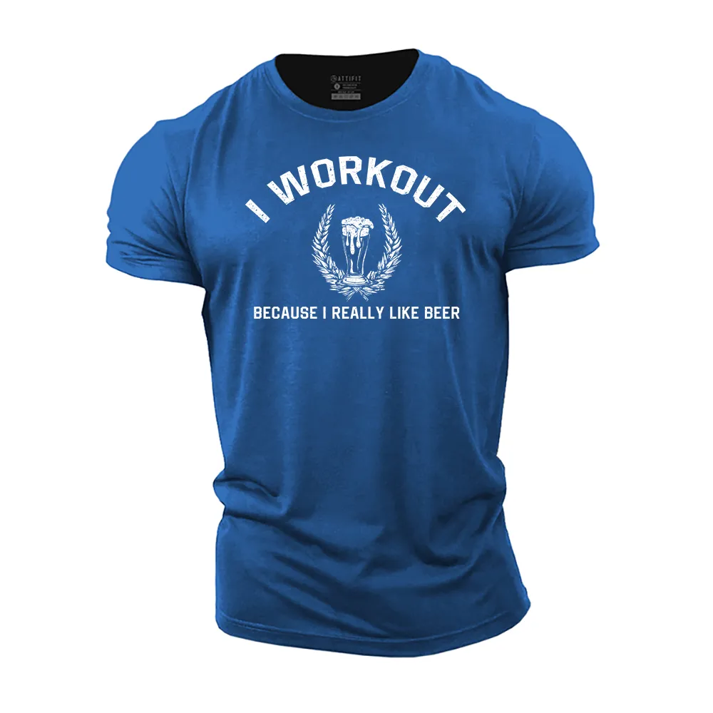 I Workout Because I Really like Beer Cotton T-Shirt