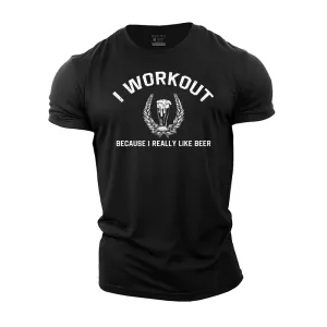 I Workout Because I Really like Beer Cotton T-Shirt