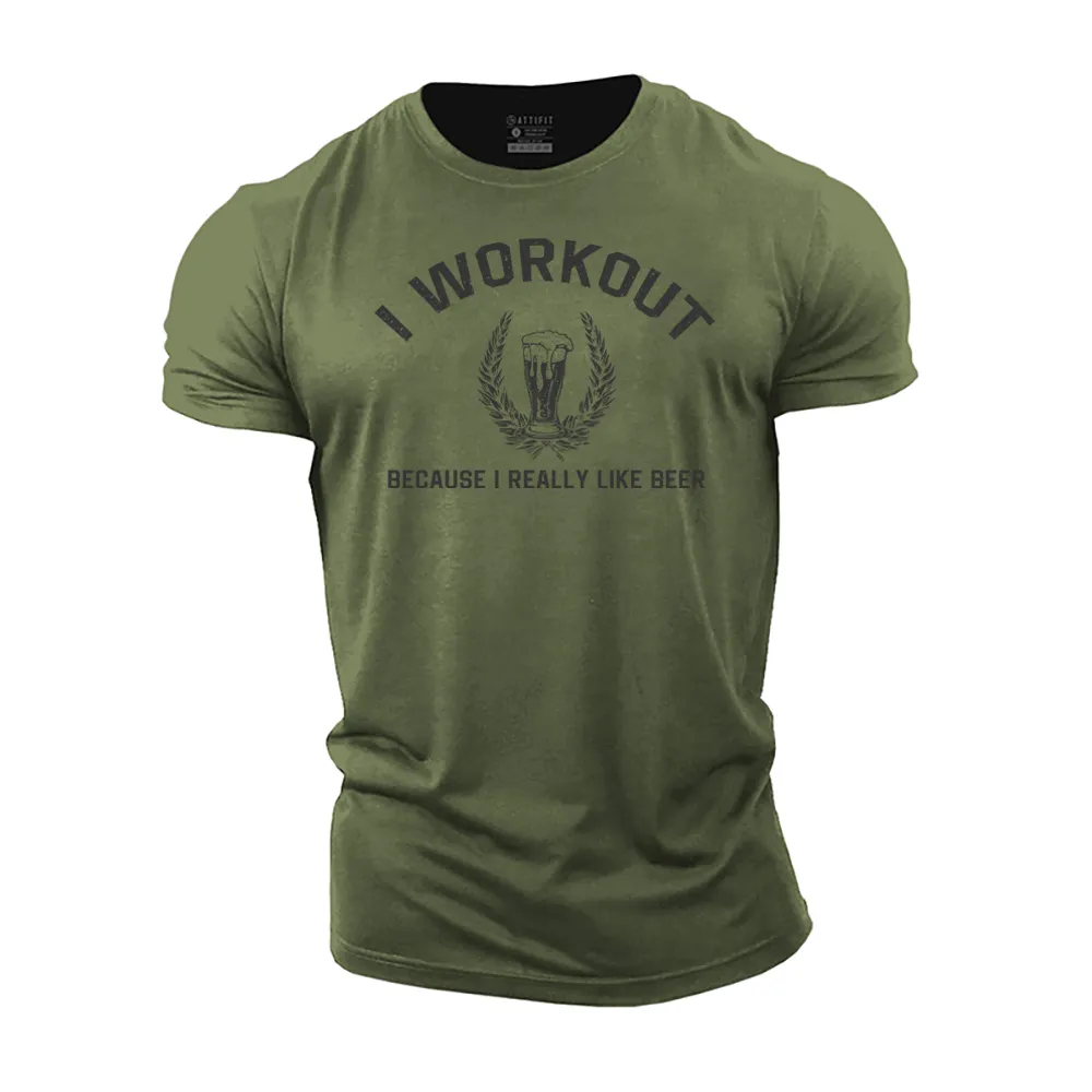 I Workout Because I Really like Beer Cotton T-Shirt