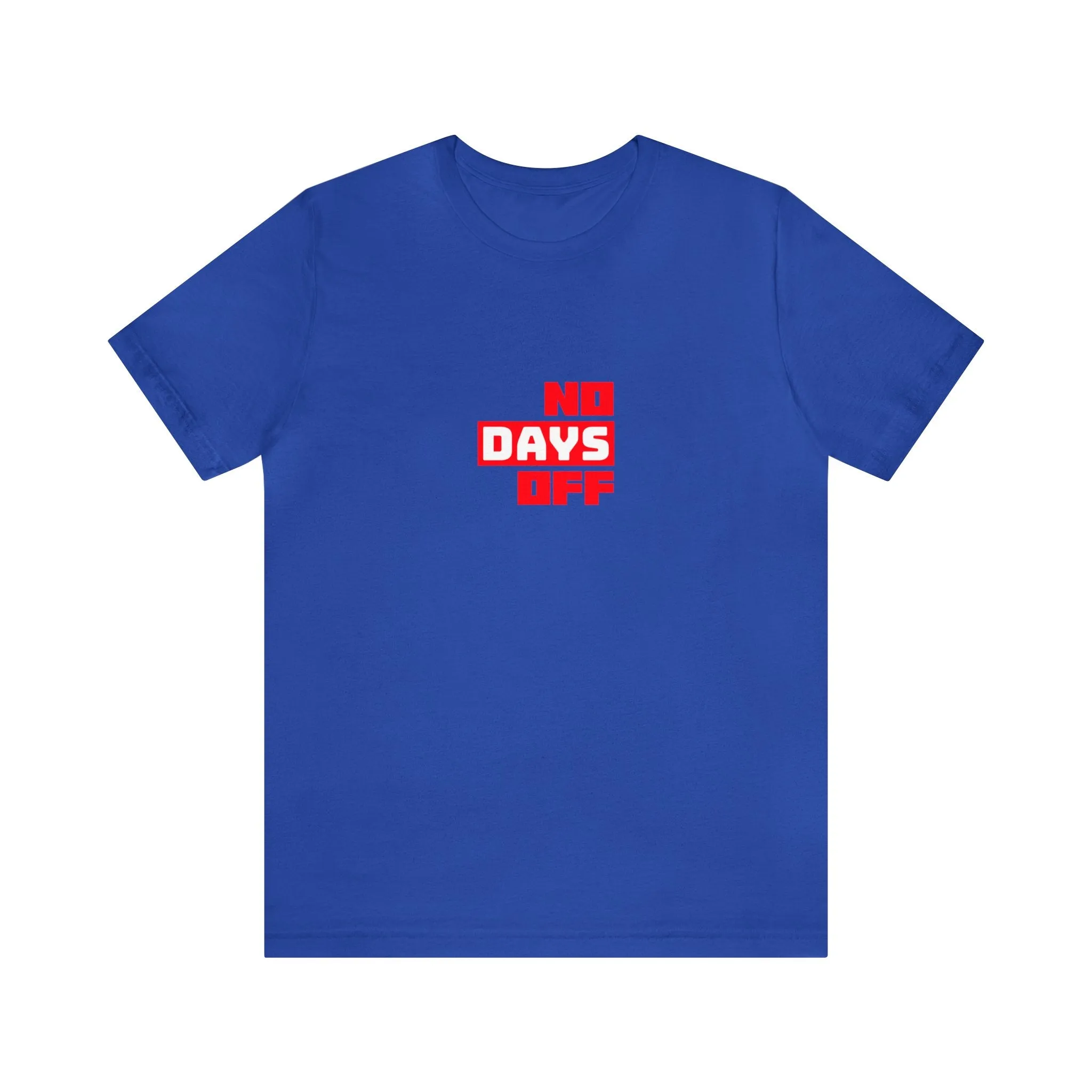 No Days Off Unisex Tee
